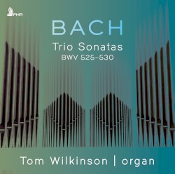 Trio Sonatas, BWVV 525–530 by Bach ;   Tom Wilkinson