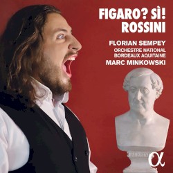 Figaro? Sì! by Rossini ;   Florian Sempey ,   Orchestre National Bordeaux Aquitaine ,   Marc Minkowski