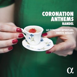 Coronation Anthems by Handel ;   Le Concert Spirituel ,   Hervé Niquet