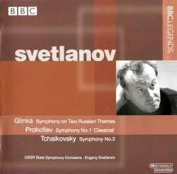 Glinka: Symphony on Two Russian Themes / Prokofiev: Symphony no. 1 "Classical" / Tchaikovsky: Symphony no. 3 by Glinka ,   Prokofiev ,   Tchaikovsky ;   Svetlanov ,   USSR State Symphony Orchestra
