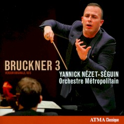 Bruckner 3 by Bruckner ;   Yannick Nézet‐Séguin ,   Orchestre Métropolitain