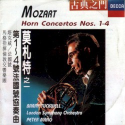 Horn Concertos nos. 1-4 by Mozart ;   Barry Tuckwell ,   London Symphony Orchestra ,   Peter Maag