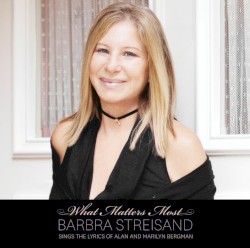 What Matters Most: Barbra Streisand Sings the Lyrics of Alan and Marilyn Bergman by Barbra Streisand