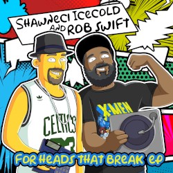 For Heads That Break by Shawneci Icecold  &   Rob Swift