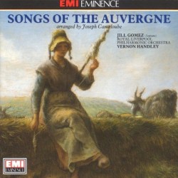 Songs of the Auvergne by Joseph Canteloube ;   Jill Gomez ,   Royal Liverpool Philharmonic Orchestra ,   Vernon Handley