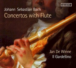Johann Sebastian Bach Concertos With Flute by Il Gardellino  &   Jan De Winne