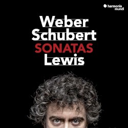 Sonatas by Carl Maria von Weber ,   Franz Schubert ;   Paul Lewis