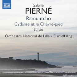 Ramuntcho / Cydalise et le chèvre-pied by Gabriel Pierné ;   Orchestre national de Lille ,   Darrell Ang