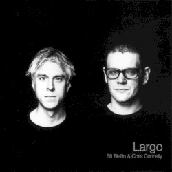 Largo by Bill Rieflin  and   Chris Connelly