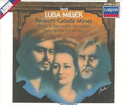 Luisa Miller by Verdi ;   Pavarotti ,   Caballé ,   Milnes ,   Giaiotti ,   Reynolds ,   van Allan ,   National Philharmonic ,   Maag