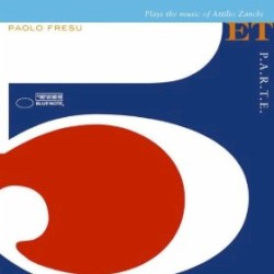 P.A.R.T.E by Paolo Fresu 5et  Plays the music of   Attilio Zanchi