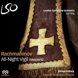 Rachmaninov: All-Night Vigil (Vespers) by Rachmaninov ;   London Symphony Chorus  &   Simon Halsey