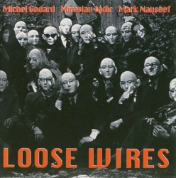 Loose Wires by Michel Godard ,   Miroslav Tadić  &   Mark Nauseef