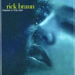 Kisses in the Rain by Rick Braun