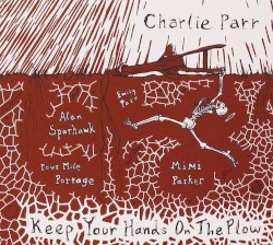 Keep Your Hands On The Plow by Charlie Parr