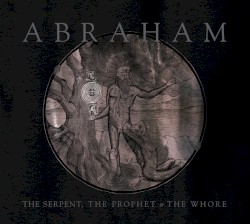The Serpent, the Prophet & The Whore by Abraham
