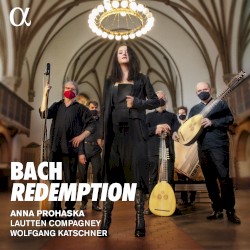Redemption by Bach ;   Anna Prohaska ,   Lautten Compagney ,   Wolfgang Katschner