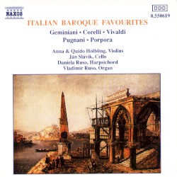 Italian Baroque Favourites by Geminiani ,   Corelli ,   Vivaldi ,   Pugnani ,   Porpora ;   Anna  &   Quido Hölbling ,   Ján Slávik ,   Daniela Ruso ,   Vladimir Ruso