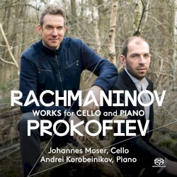Works for Cello and Piano by Rachmaninov ,   Prokofiev ;   Johannes Moser ,   Andrei Korobeinikov
