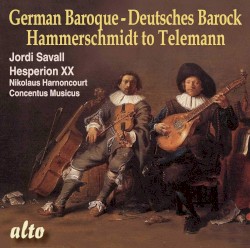 German Baroque / Deutches Barock - Hammerschmidt to Telemann by Jordi Savall ,   Hespèrion XXI ,   Nikolaus Harnoncourt  &   Concentus Musicus Wien