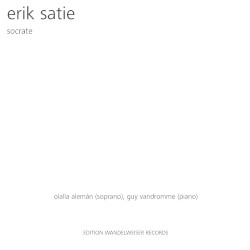 Erik Satie: Socrate by Olalla Alemàn  &   Guy Vandromme