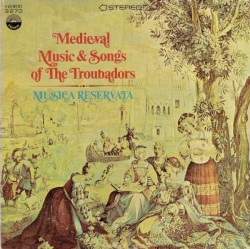 Medieval Music & Songs Of The Troubadors by Musica Reservata