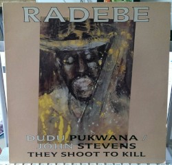 Radebe: They Shoot to Kill by Dudu Pukwana  /   John Stevens
