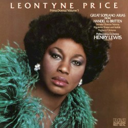 Prima Donna, Vol. 5: Great Soprano Arias from Handel to Britten by Leontyne Price ,   Philharmonia Orchestra ,   Henry Lewis