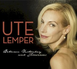 Between Yesterday And Tomorrow by Ute Lemper
