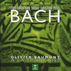 Four Harpsichord Suites / Clavichord Pieces by J.S. Bach ;   Olivier Baumont