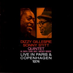 Live in Paris & Copenhagen 1974 by Dizzy Gillespie ,   Sonny Stitt Quintet