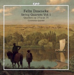 String Quartets, Vol. 1 by Felix Draeseke ;   Constanze Quartet