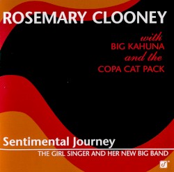 Sentimental Journey: The Girl Singer and Her Big Band by Rosemary Clooney