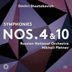Symphonies nos. 4 & 10 by Dmitri Shostakovich ;   Russian National Orchestra ,   Mikhail Pletnev
