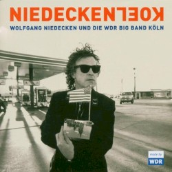 Niedecken Köln by Wolfgang Niedecken  und die   WDR Big Band Köln