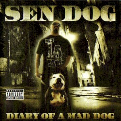 Diary of a Mad Dog by Sen Dog