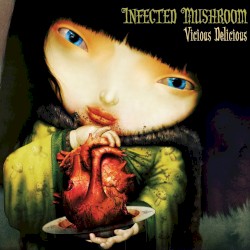 Vicious Delicious by Infected Mushroom