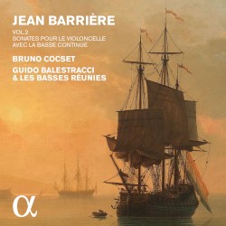 Sonates pour le violoncelle avec la basse continue, Vol. 2 by Jean Barrière ;   Bruno Cocset ,   Guido Balestracci ,   Les Basses Réunies