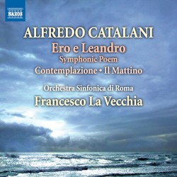 Ero e Leandro / Comtemplazione / Il Mattino by Alfredo Catalani ;   Orchestra sinfonica di Roma ,   Francesco La Vecchia