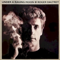Under a Raging Moon by Roger Daltrey