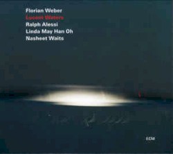 Lucent Waters by Florian Weber ,   Ralph Alessi ,   Linda May Han Oh ,   Nasheet Waits