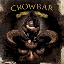 The Serpent Only Lies by Crowbar