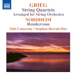 Grieg: String Quartets Arranged for String Orchestra / Nordheim: Rendezvous by Grieg ,   Nordheim ;   Oslo Camerata ,   Stephan Barratt-Due