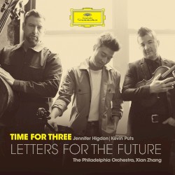 Letters for the Future by Jennifer Higdon ,   Kevin Puts ;   Time for Three ,   The Philadelphia Orchestra ,   Xian Zhang