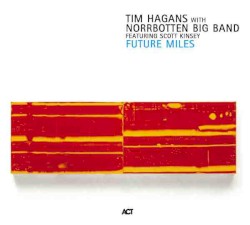 Future Miles by Tim Hagans  With   Norrbotten Big Band  Featuring   Scott Kinsey