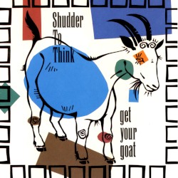 Get Your Goat by Shudder to Think