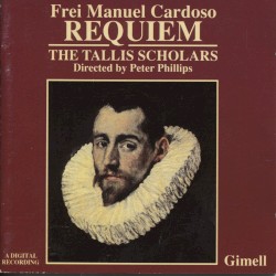 Requiem by Frei Manuel Cardoso ;   The Tallis Scholars ,   Peter Phillips