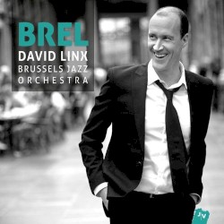 Brel by David Linx  &   Brussels Jazz Orchestra