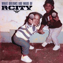 What Dreams Are Made Of by R. City
