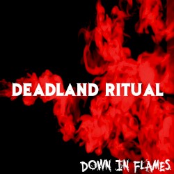 Down In Flames by Deadland Ritual